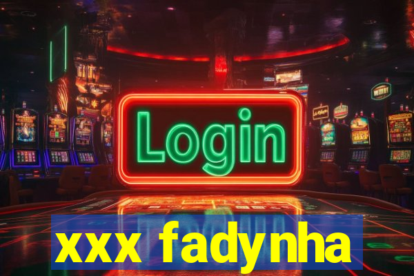 xxx fadynha